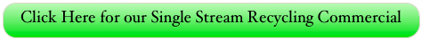 Click Here for our Single Stream Recycling Commercial