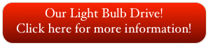 Our Light Bulb Drive! 
Click here for more information!