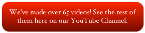We’ve made over 65 videos! See the rest of them here on our YouTube Channel. 